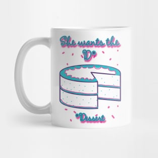 She Wants the D (Dessert) Mug